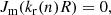 $$ \begin{aligned} J_{\rm m} ({k_{\rm r}(n)} R) = 0 ,\end{aligned} $$