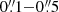 $ 0{{\overset{\prime\prime}{.}}}1{-}0{{\overset{\prime\prime}{.}}}5 $