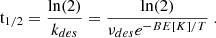 $$ \begin{aligned} \mathrm t_{1/2}=\frac{\ln (2)}{k_{des}}= \frac{\ln (2)}{\nu _{des}e^{-BE[K]/T}} \ . \end{aligned} $$