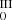 $ _{0}^{\mathrm{III}} $