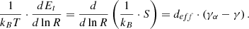 $$ \begin{aligned} \frac{1}{k_B T} \cdot \frac{dE_t}{d\ln {R}}=\frac{d}{d\ln {R}}\left( \frac{1}{k_B}\cdot S\right)= d_{eff}\cdot \left( \gamma _\alpha - \gamma \right) \text{.} \end{aligned} $$