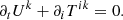 $$ \begin{aligned} \partial _t U^k + \partial _i T^{ik} = 0. \end{aligned} $$