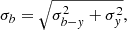 $$ \begin{aligned}&\sigma _{b} = \sqrt{\sigma _{b-{ y}}^2 + \sigma _{{ y}}^2}, \end{aligned} $$