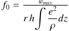 ${f_0} = {{{\omega _{\max }}} \over {rh\int {{{{e^2}} \over \rho }} dz}}$