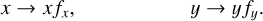 $x \to x{f_x},\quad \quad \quad \quad y \to y{f_y}$