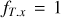 ${f_{T,x}} = 1$