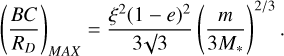 ${\left( {{{BC} \over {{R_D}}}} \right)_{MAX}} = {{{\xi ^2}{{(1 - e)}^2}} \over {3\sqrt 3 }}{\left( {{m \over {3{M_*}}}} \right)^{2/3}}.$