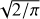$\sqrt {2/\pi } $