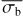 $\overline {{\sigma _{\rm{b}}}} $