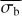 $\overline {{\sigma _{\rm{b}}}} $