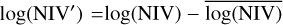 $\log \left( {{\rm{NI}}{{\rm{V}}^\prime }} \right) = \log ({\rm{NIV}}) - \overline {\log ({\rm{NIV}})} $