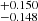 $ ^{+0.150}_{-0.148} $