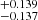 $ ^{+0.139}_{-0.137} $