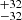 $ ^{+32}_{-32} $