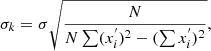$$ \begin{aligned} \sigma _{k} = \sigma \sqrt{\frac{N}{N\sum (x_{i}^{^{\prime }} )^{2} - (\sum x_{i}^{^{\prime }}) ^{2} } } ,\end{aligned} $$