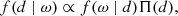 $$ \begin{aligned} f( d\mid \omega ) \propto f(\omega \mid d)\Pi (d) ,\end{aligned} $$