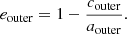 $$ \begin{aligned} e_{\rm outer} = 1 - \frac{c_{\rm outer}}{a_{\rm outer}}. \end{aligned} $$