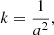 $$ \begin{aligned} k = \frac{1}{a^{2} } ,\end{aligned} $$