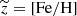 $ \widetilde z = \mathrm{[Fe/H]} $