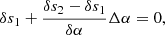 $$ \begin{aligned} \delta s_1 + \frac{\delta s_2 - \delta s_1}{\delta \alpha } \Delta \alpha = 0, \end{aligned} $$