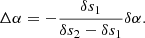 $$ \begin{aligned} \Delta \alpha = -\frac{\delta s_1}{\delta s_2 - \delta s_1}\delta \alpha . \end{aligned} $$