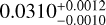 $0.0310_{ - 0.0010}^{ + 0.0012}$