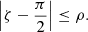 $$ \begin{aligned} \left| \zeta - \frac{\pi }{2} \right| \le \rho . \end{aligned} $$