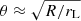 $ \theta \approx \sqrt{R/r_{\mathrm{L}}} $