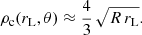 $$ \begin{aligned} \rho _{\rm c}(r_{\rm L}, \theta ) \approx \frac{4}{3} \, \sqrt{R\,r_{\rm L}} . \end{aligned} $$