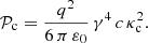 $$ \begin{aligned} \mathcal{P} _{\rm c} = \frac{q^2}{6\,\pi \,\varepsilon _0} \, \gamma ^4 \, c \, \kappa _{\rm c}^2 . \end{aligned} $$