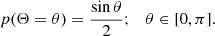 $$ \begin{aligned} p(\Theta = \theta ) = \frac{\sin \theta }{2} ; \quad \theta \in [0,\pi ] . \end{aligned} $$