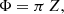 $$ \begin{aligned} \Phi = \pi \, Z ,\end{aligned} $$
