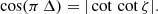 $$ \begin{aligned} \cos (\pi \,\Delta ) = |\cot \, \cot \zeta | . \end{aligned} $$