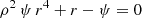 $$ \begin{aligned} \rho ^2 \, \psi \, r^4 + r - \psi = 0 \end{aligned} $$