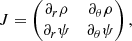 $$ \begin{aligned} J = \begin{pmatrix} \partial _r \rho&\partial _\theta \rho \\ \partial _r \psi&\partial _\theta \psi \end{pmatrix} ,\end{aligned} $$