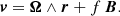 $$ \begin{aligned} \boldsymbol{v} = \boldsymbol{\Omega } \wedge \boldsymbol{r} + f \, \boldsymbol{B} . \end{aligned} $$