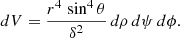 $$ \begin{aligned} dV = \frac{r^4 \, \sin ^4\theta }{\delta ^2} \, d\rho \, d\psi \, d\phi . \end{aligned} $$