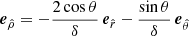 $$ \begin{aligned} \boldsymbol{e}_{\hat{\rho }}&= - \frac{2\cos \theta }{\delta } \, \boldsymbol{e}_{\hat{r}} - \frac{\sin \theta }{\delta } \, \boldsymbol{e}_{\hat{\theta }} \end{aligned} $$