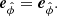 $$ \begin{aligned} \boldsymbol{e}_{\hat{\phi }}&= \boldsymbol{e}_{\hat{\phi }} . \end{aligned} $$
