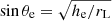 $ \sin \theta_{\mathrm{e}} = \sqrt{h_{\mathrm{e}}/r_{\mathrm{L}}} $