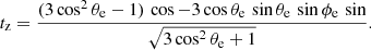 $$ \begin{aligned} t_{\rm z} = \frac{(3\cos ^2\theta _{\rm e}-1)\,\cos - 3\cos \theta _{\rm e}\,\sin \theta _{\rm e} \, \sin \phi _{\rm e} \, \sin }{\sqrt{3\cos ^2\theta _{\rm e}+1}}. \end{aligned} $$