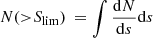 $$ \begin{aligned}&N({>}S_{\lim })~=\int \frac{\mathrm{d}N}{\mathrm{d}s}\mathrm{d}s\end{aligned} $$