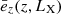 $ \bar{e}_z(z,L_{\mathrm{X}}) $