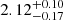 $ {2.12}^{+0.10}_{-0.17} $