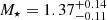 $ M_{\star} = 1.37^{+0.14}_{-0.11} $