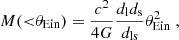 $$ \begin{aligned} M({ < }\theta _{\rm Ein}) = \frac{c^2}{4 G} \frac{d_{\rm l} d_{\rm s}}{d_{\rm ls}} \theta _{\rm Ein}^2 \;, \end{aligned} $$