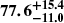 $ \boldsymbol{77.6^{+15.4}_{-11.0}} $