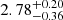 $ {2.78}^{+0.20}_{-0.36} $