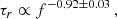 $$ \begin{aligned} \tau _{r} \propto f^{-0.92 \pm 0.03} \, , \end{aligned} $$