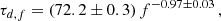 $$ \begin{aligned} \tau _{d,f} = (72.2 \pm 0.3) \, f^{-0.97 \pm 0.03} \, , \end{aligned} $$